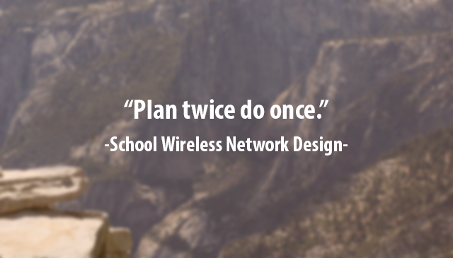 school wireless network design, wifi service providers, Plan twice do once fir a school wireless network design